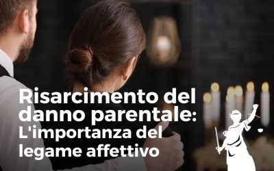 Risarcimento del danno parentale: l’importanza del legame affettivo
