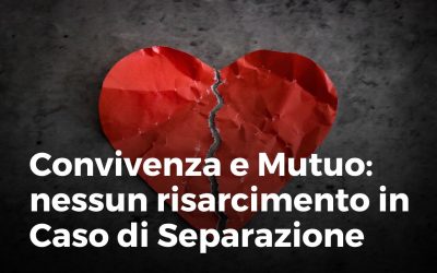 Convivenza e mutuo: niente rimborso se la relazione finisce
